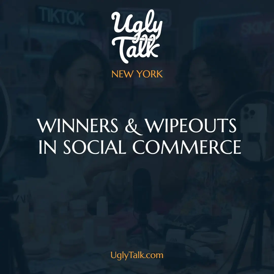 UGLY TALK: WINNERS AND WIPEOUTS IN SOCIAL COMMERCE