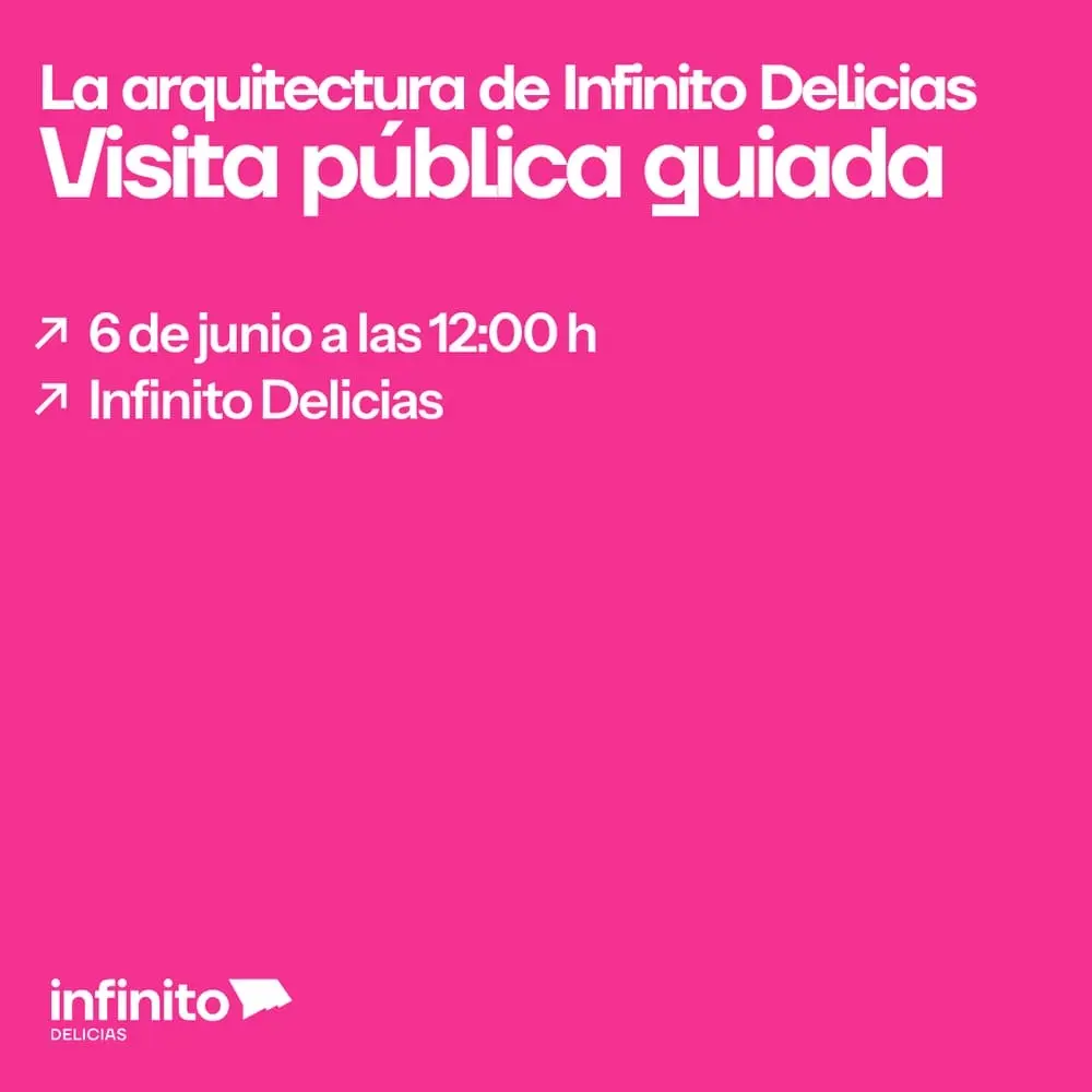 La arquitectura de Infinito Delicias: Visita pública guiada