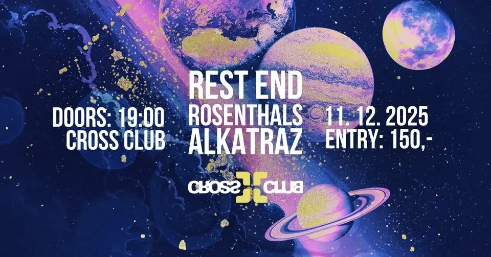 REST END | ROSENTHALS | ALKATRAZ - CROSS CLUB - DOORS 19:00