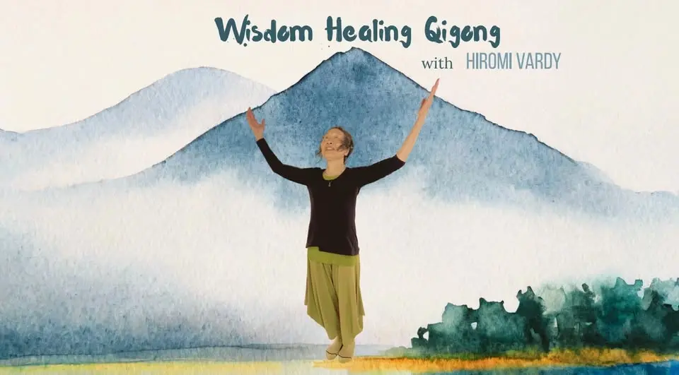 Wisdom Healing Qigong with Hiromi Vardy