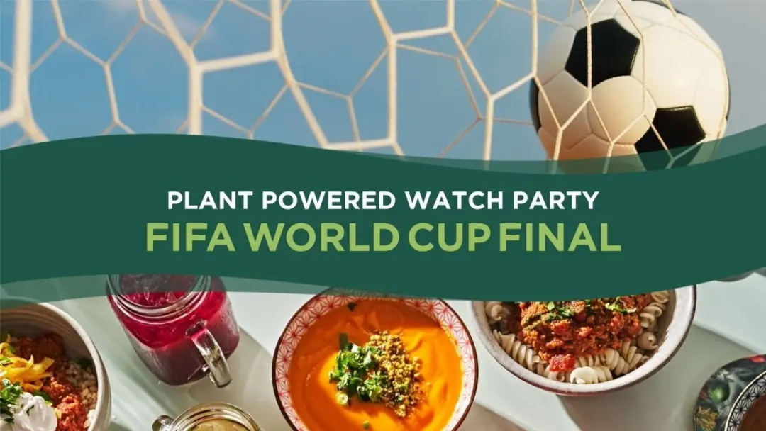 Plant Powered Watch Party: FIFA World Cup Final