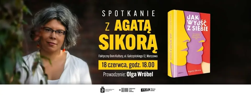 Jak wyjść z siebie? O złudzeniu niezależności i sile społecznych więzi Agaty Sikory