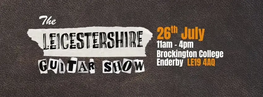 Leicestershire Guitar Show - 26th July 2026