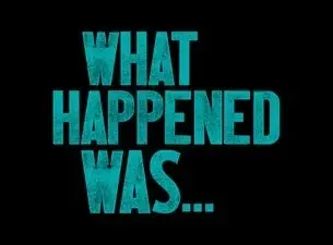 What Happened Was