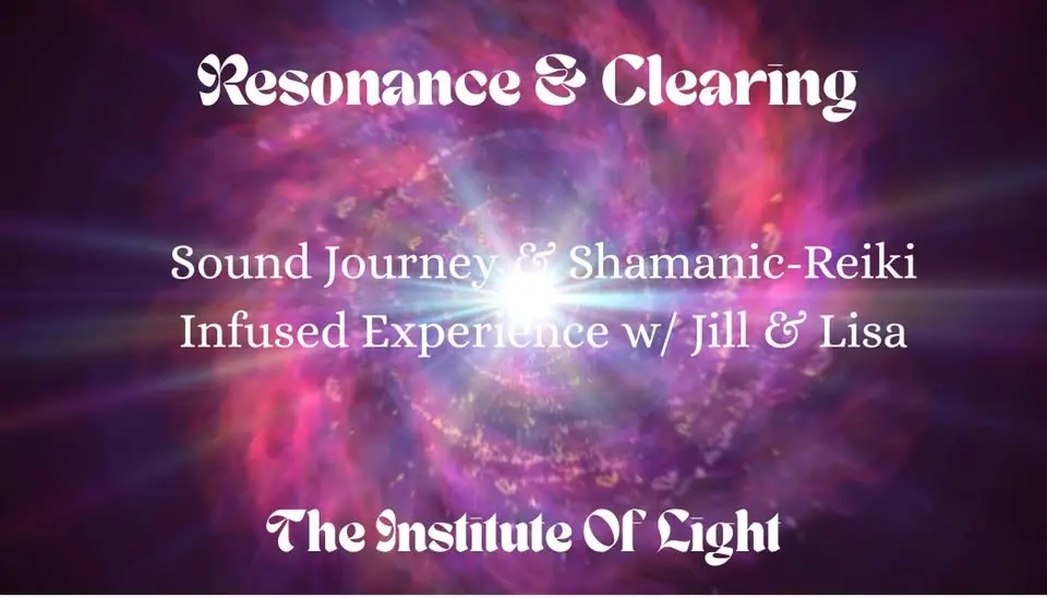 Resonance & Clearing: Sound Journey & Reiki-Infused Clearing Experience w/ Jill & Lisa 