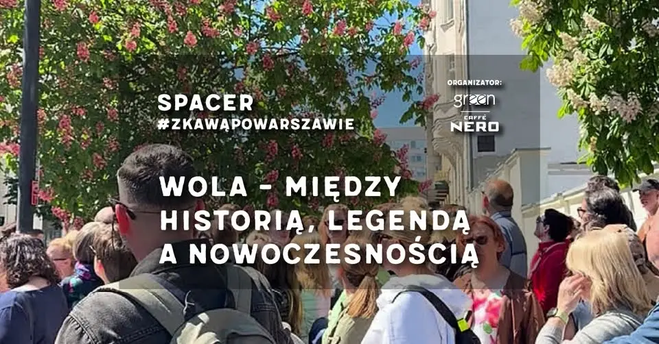 🏭 Spacer #zKawąPoWarszawie: Wola - między historią, legendą, a nowoczesnością