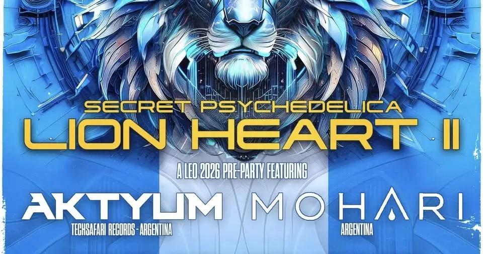 🦁 Secret Psychedelica: LION HEART II w/ AKTYUM, MOHARI, SUNCHILD, ELEGIE, KAARI, AXL PUERTO, & more