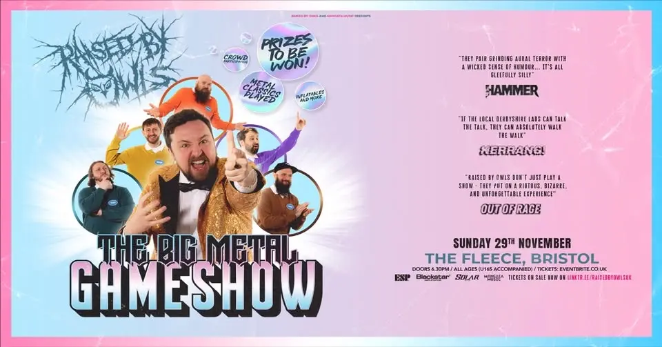 Raised By Owls - The Big Metal Game Show at The Fleece, Bristol - Sun 29th Nov 2026