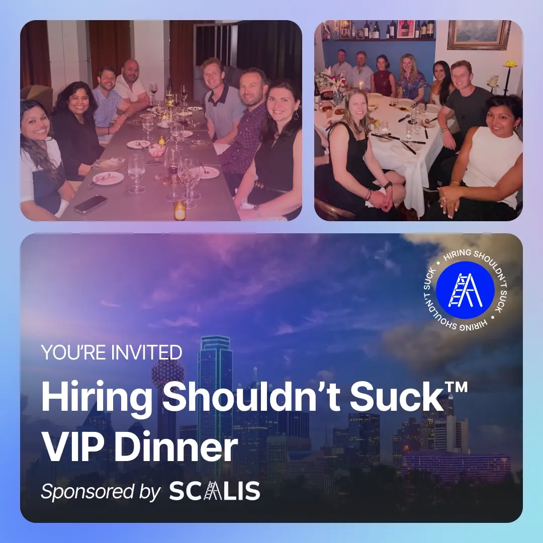 Hiring Shouldn't Suck™ Dinner (Dallas Edition - 4/21/26) with SCALIS & ERIN