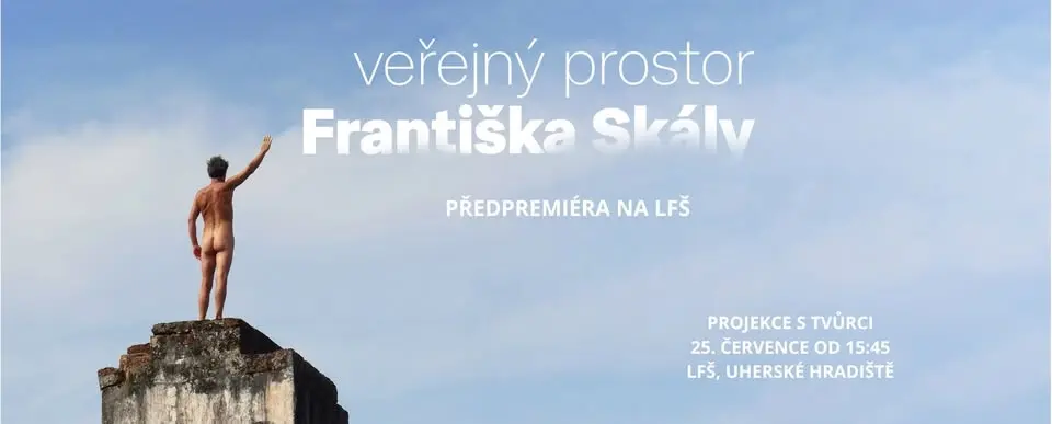 VEŘEJNÝ PROSTOR FRANTIŠKA SKÁLY - předpremiéra na Letní filmové škole