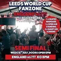 Leeds World Cup Fanzone @ Beaverworks / Semi Final / ENG v ARG