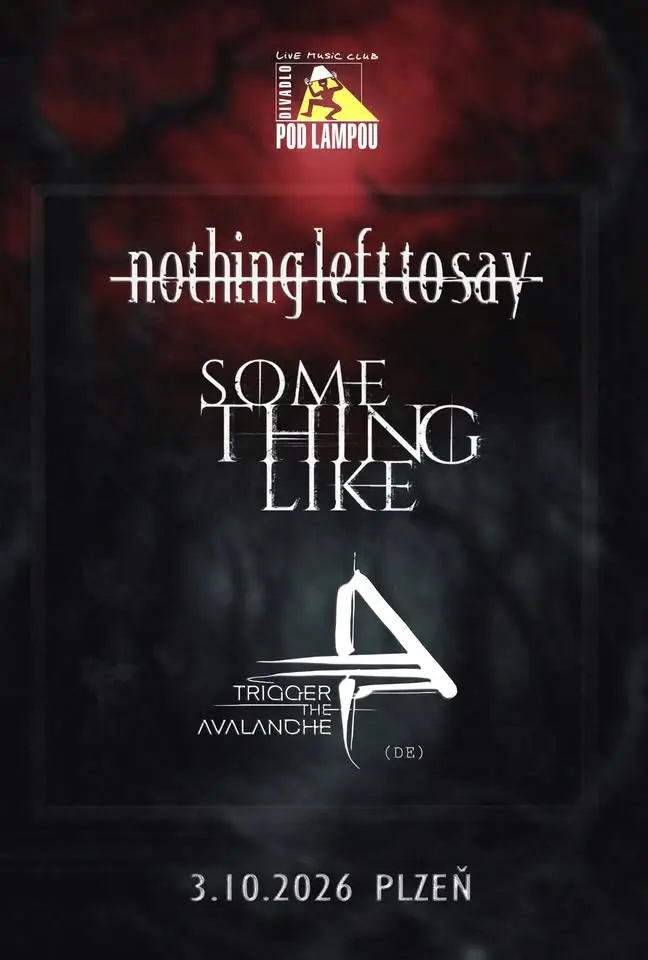 ⚔️ Nothing Left To Say, Trigger The Avalanche (DE), Something Like - DIVADLO POD LAMPOU ⚔️