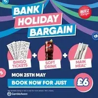 Bank Holiday Bargain - Buzz Bingo Bexleyheath 25/05