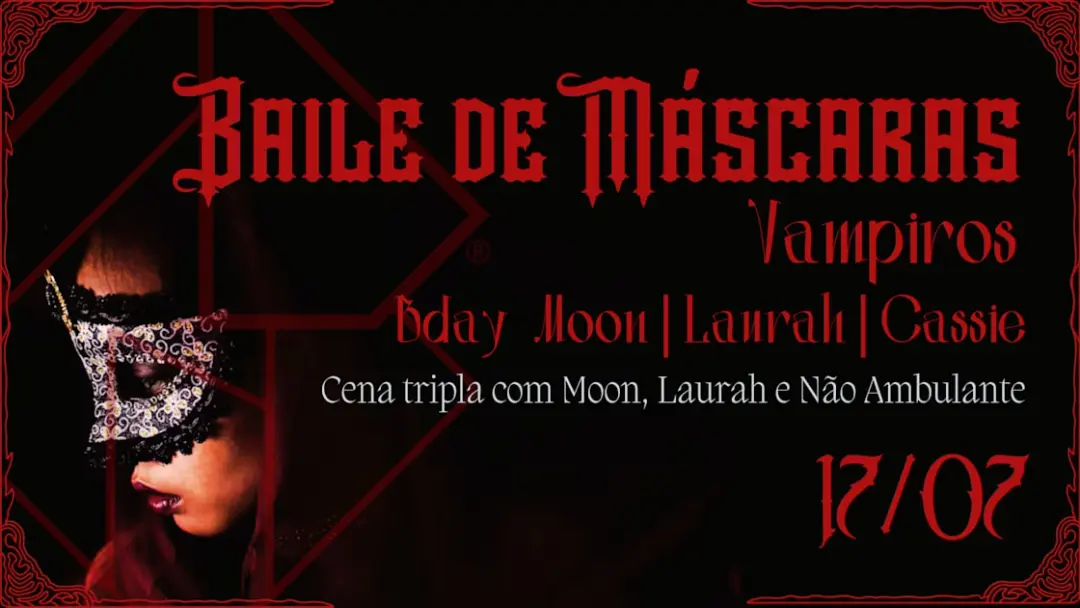 17/07 - Baile De Máscaras: Vampiros - Moon, Laurah & Cassie