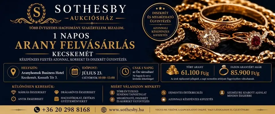 SOTHESBY Aukciósház Arany Felvásárlási nap KECSKEMÉT | Tört 61100 Ft Fazon 85900 Ft/g