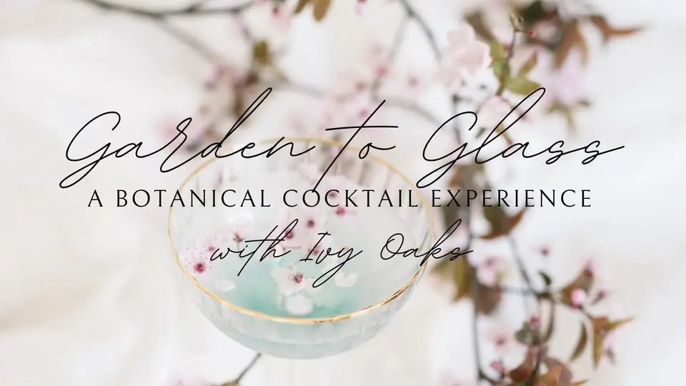 Garden to Glass: A Botanical Cocktail Experience 