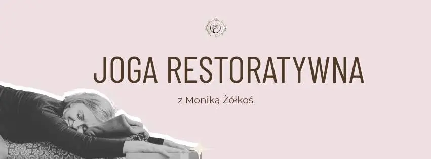 JOGA RESTORATYWNA z Moniką Żółkoś