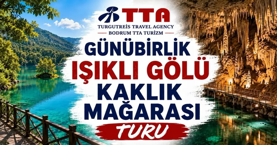 BODRUM TURGUTREİS ÇIKIŞLI IŞIKLI GÖLÜ & KAKLIK MAĞARASI TURU ☀️🏞