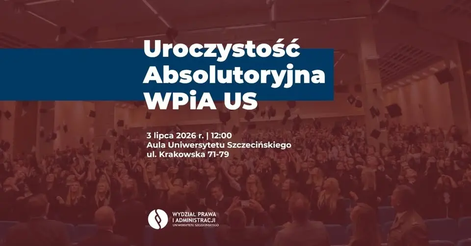 Uroczystość Absolutoryjna Wydziału Prawa i Administracji Uniwersytetu Szczecińskiego 2026 🎓