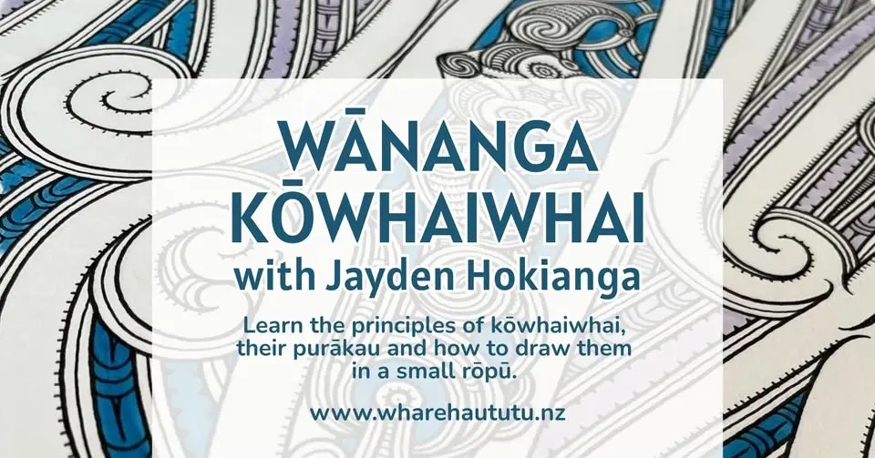 Wānanga Kōwhaiwhai with Jayden Hokianga