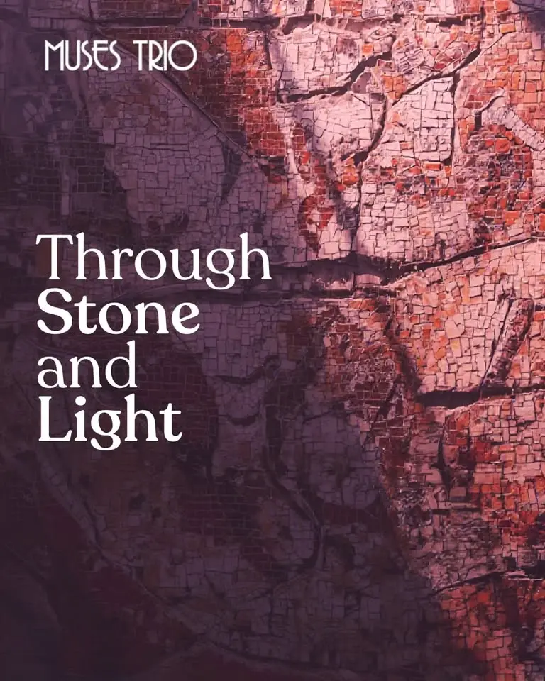 Muses Trio & Friends: Through Stone and Light