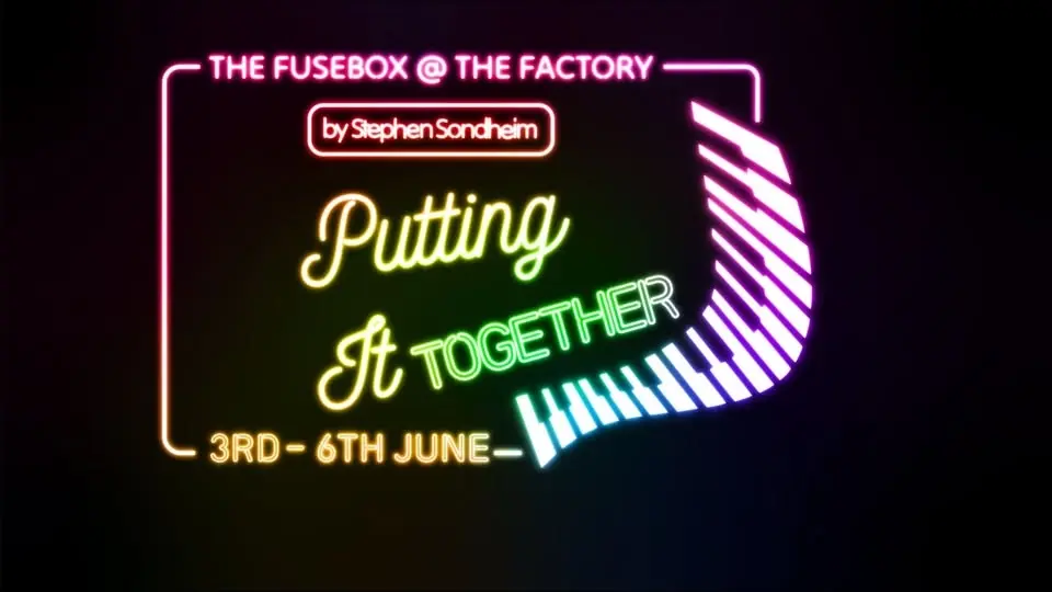 PUTTING IT TOGETHER BY STEPHEN SONDHEIM | Factory Fusebox, Sydney
