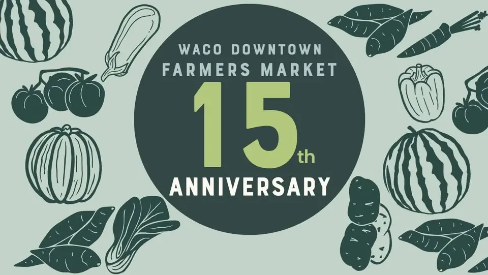 15th Anniversary at the Waco Downtown Farmers Market