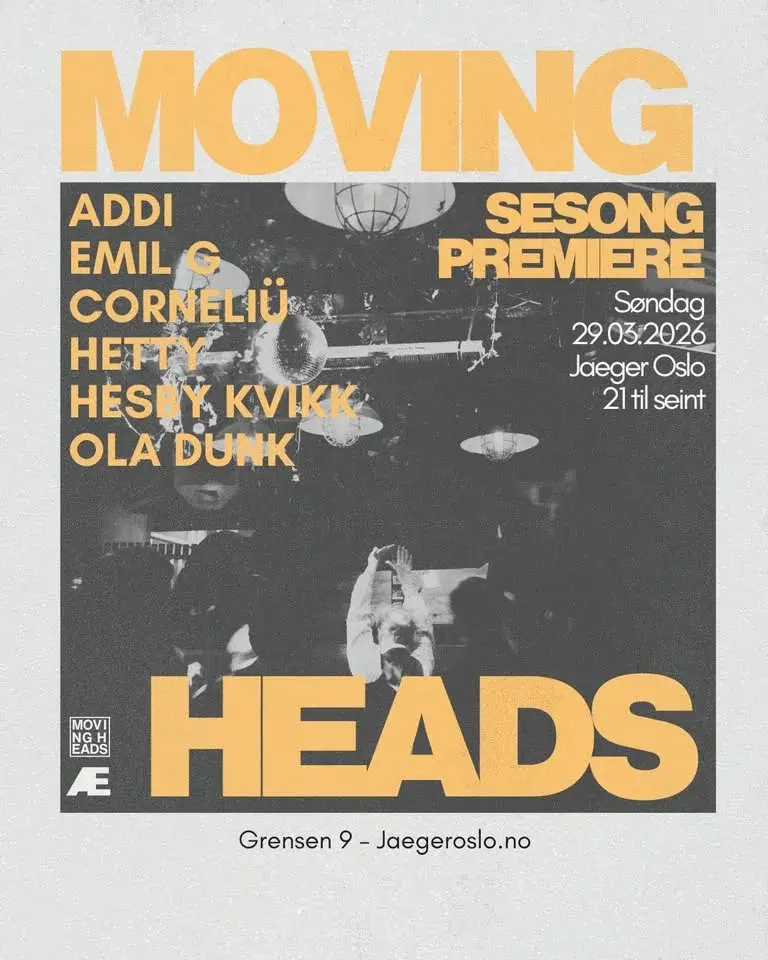 Moving Heads: Søndagssesongpremiere på Jæger!