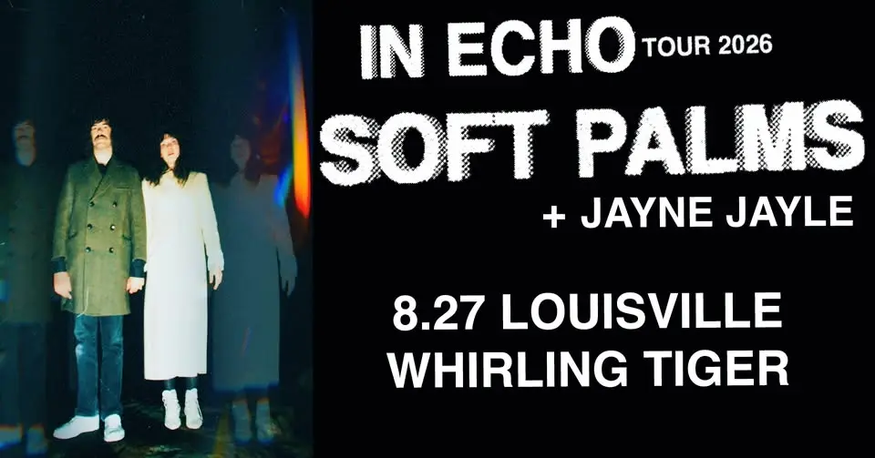 Soft Palms w/ Jayne Jayle @ Whirling Tiger - Louisville, KY 8.27.26