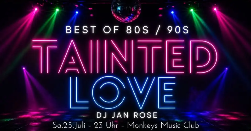 Tainted Love - Best Of 80s & 90s incl. Italo Disco  (Before  Summer Break And Return In September) 