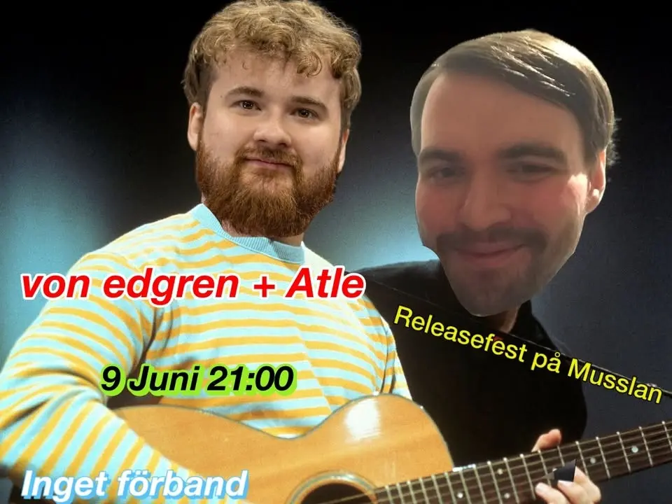 VON EDGREN + ATLE • Releasefest på Musslan