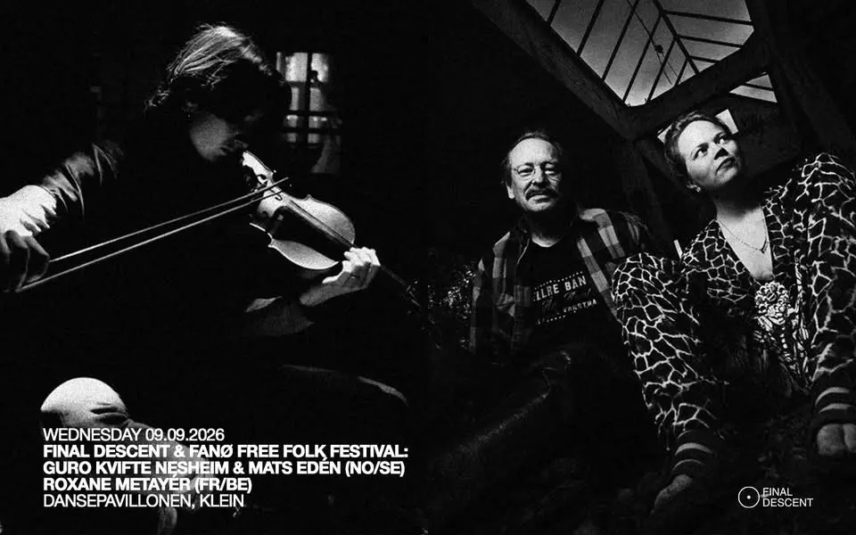 Final Descent & Fanø Free Folk Festival: Roxane Metayér + Guro Kvifte Nesheim & Mats Edén