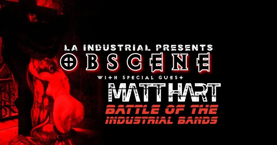 Obscene LA with special guest MATT HART(UK) & LA Industrial Battle of the Bands 