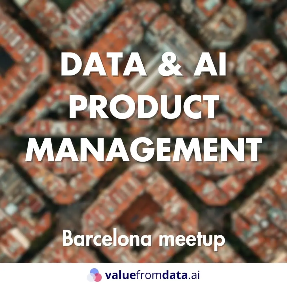 Data & AI Product Management Barcelona meetup #17