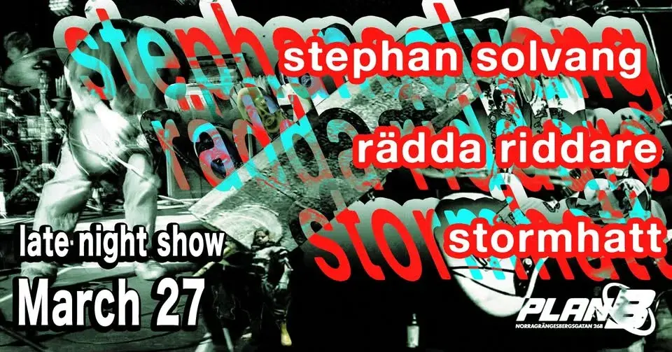 Stephan Solvang / Rädda Riddare / Stormhatt [LATE NIGHT SHOW] // Live at Plan B – Malmö