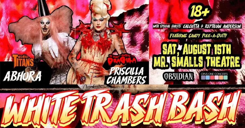 White Trash Bash featuring Abhora and Pricilla Chambers with special guests Calcutta & Reptilian Anderson - Presented By Opus One & Obsidian