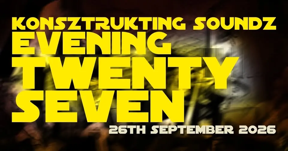 Konsztrukting Soundz EVENING TWENTY-SEVEN