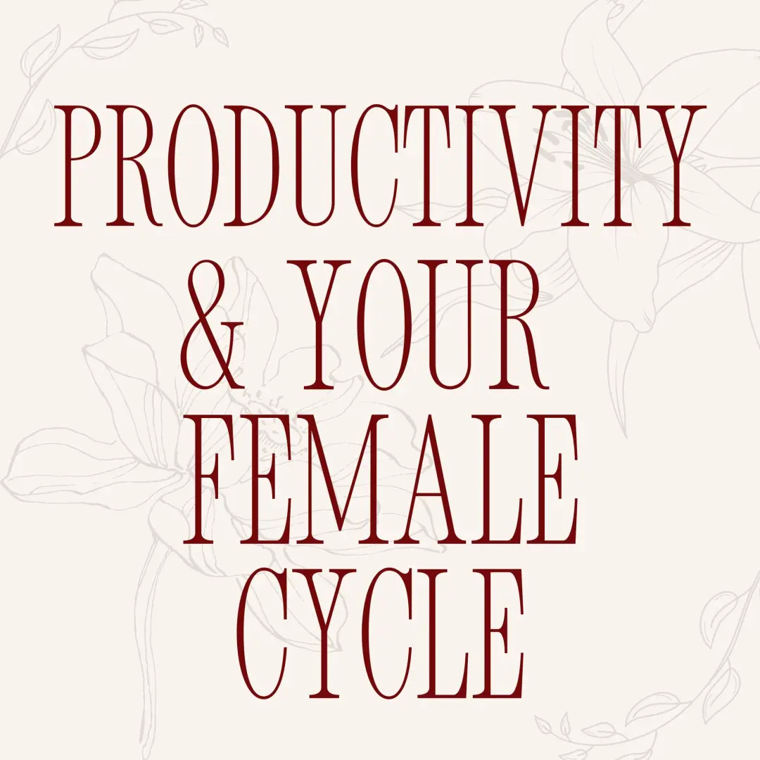 productivity & your female cycle