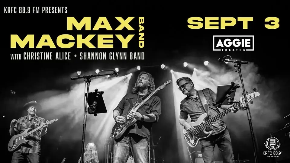 Max Mackey Band w/ Christine Alice + Shannon Glynn Band | Aggie Theatre | Presented by KRFC 88.9 FM