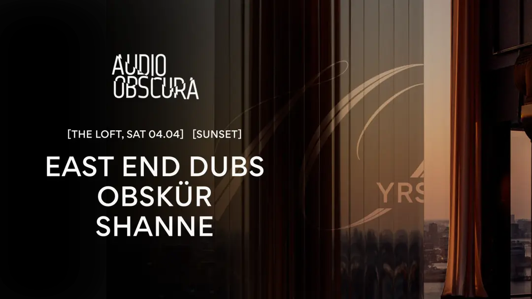 Audio Obscura at The Loft with East End Dubs & Obskür