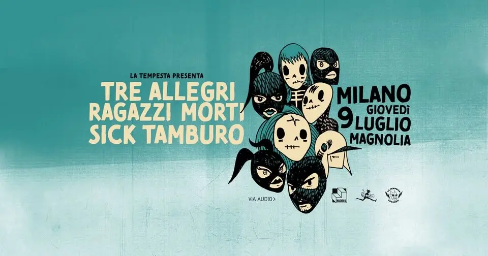 Tre Allegri Ragazzi Morti & Sick Tamburo | Milano, Circolo Magnolia