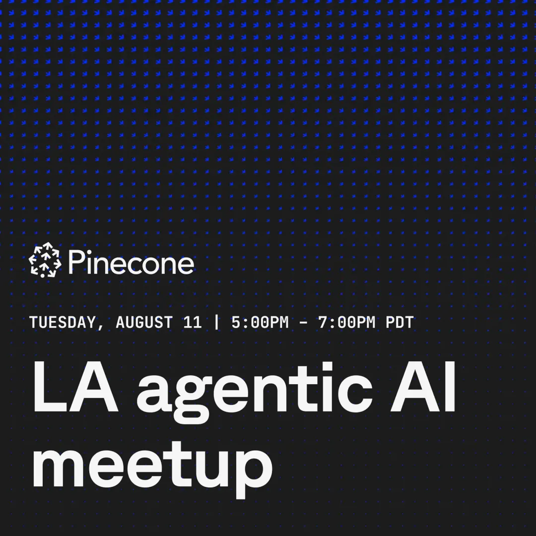 LA Agentic AI Meetup hosted by Pinecone