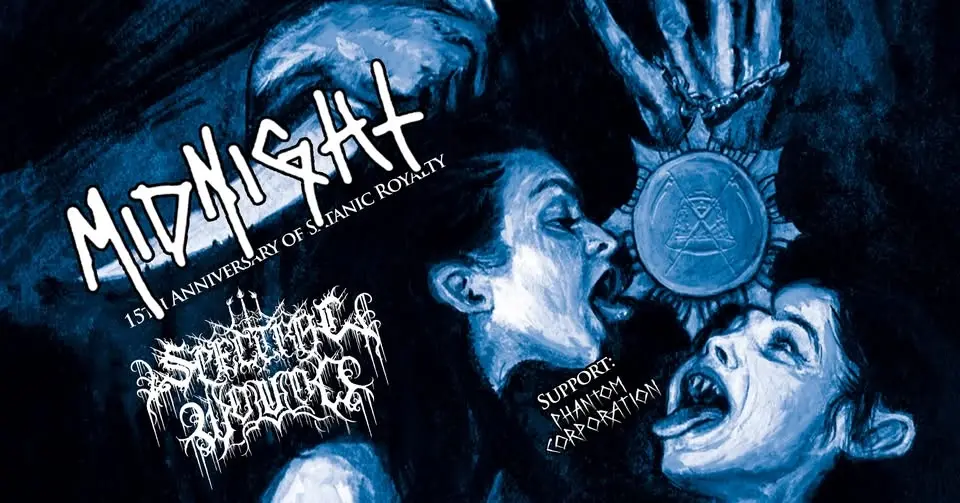 + Midnight "15 years of Satanic Royalty" + Spectral Wound + Phantom Corporation -