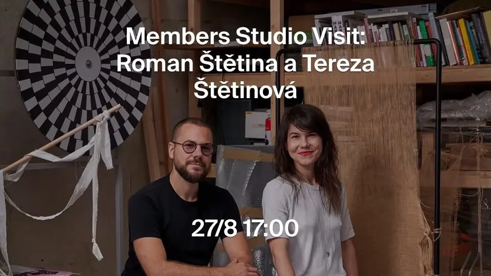 Members Studio Visit: Roman Štětina a Tereza Štětinová