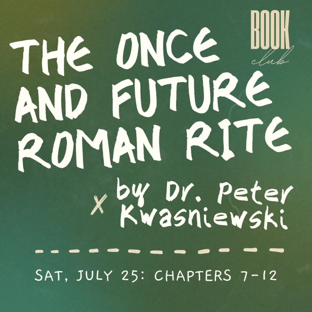 Book Club: The Once and Future Roman Rite (Part 2 of 2)