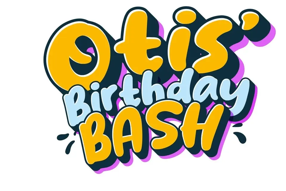 Otis' Birthday Bash 2026