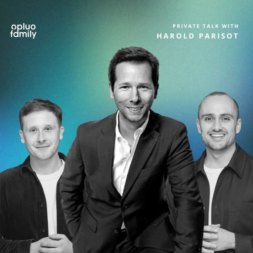 Opluo Family Private Talk with : Harold Parisot (Edition 3)