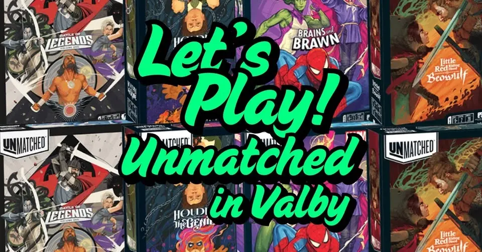 Let's Play! Unmatched- IN VALBY!