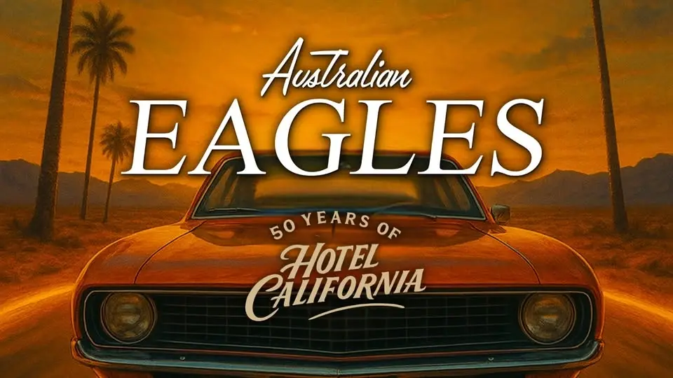 Australian Eagles Show - 50 Years of Hotel California - Forge Theatre Bairnsdale
