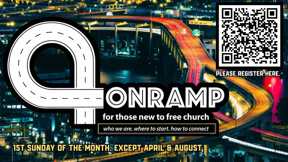 ONRAMP- For Those New To FREE CHURCH 